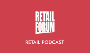 Retail Podcast Retail Forum